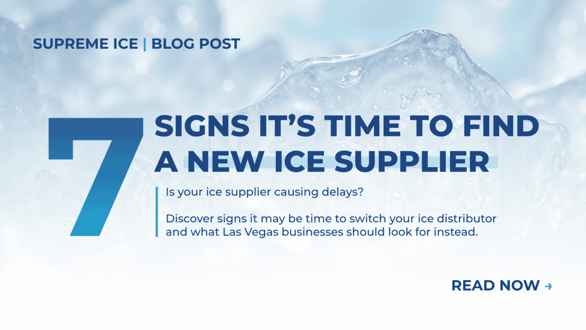 Signs it’s time to find a new bagged ice supplier or ice distributor in Las Vegas for reliable wholesale ice delivery.